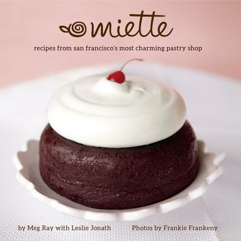 "Miette" - Cookbook - The NEW Edition, Meg Ray and Leslie Jonath