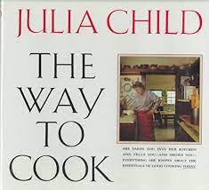 The Way To Cook by Julia Child